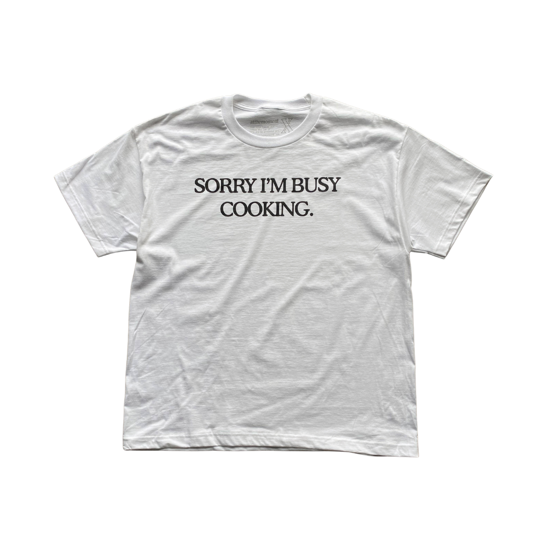 Sorry I'm Busy Cooking Tee