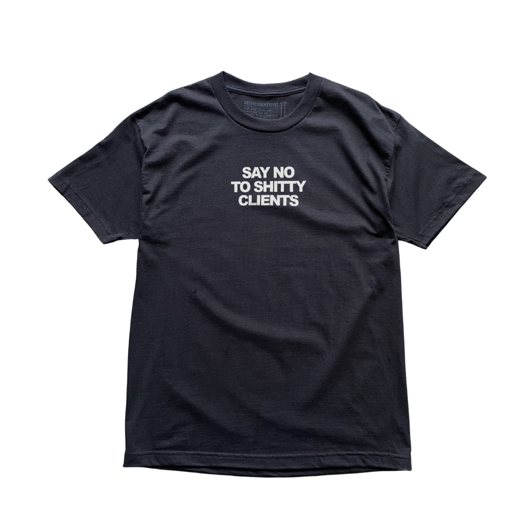 Shitty Clients Tee