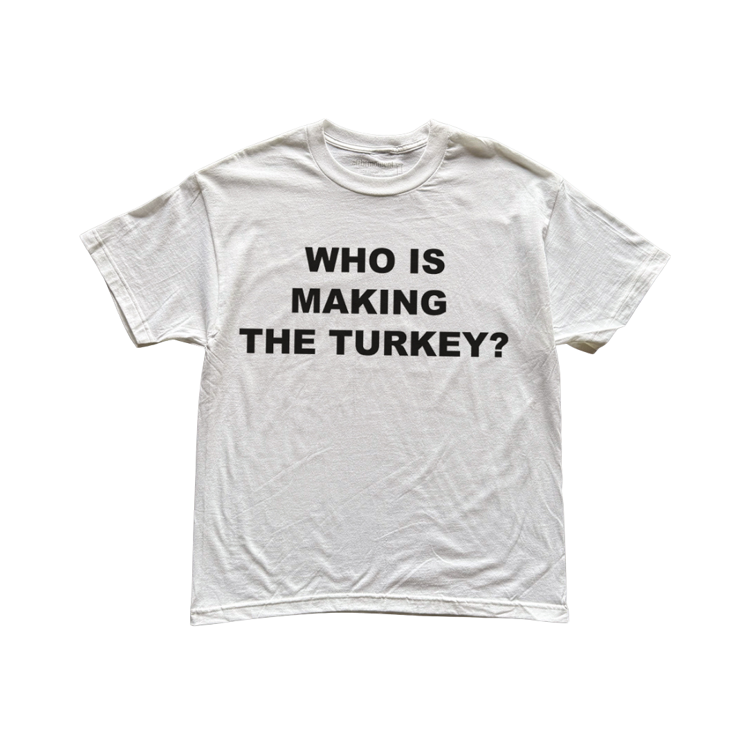 Who is Making the Turkey Tee