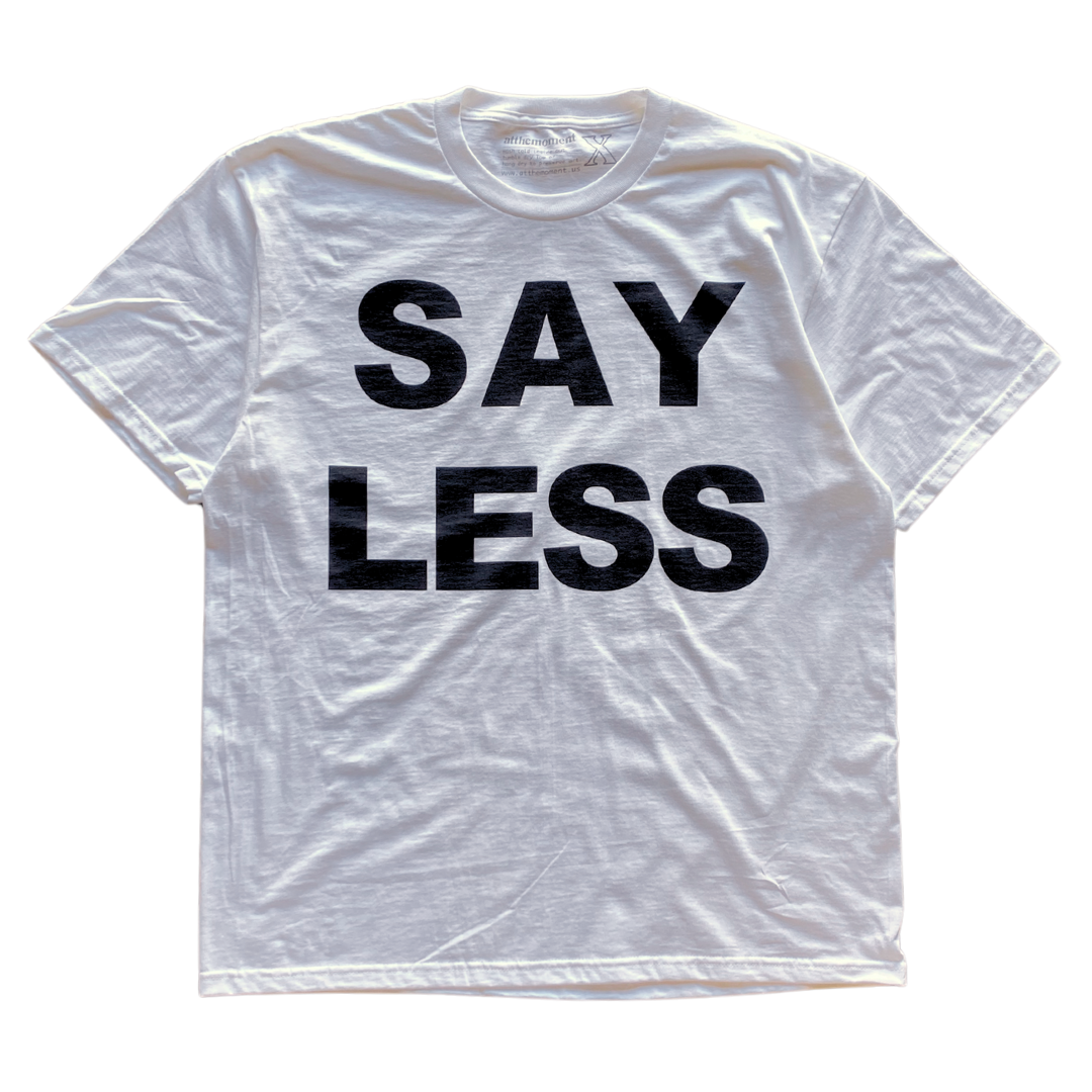 Say Less Text Tee