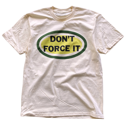 Don't Force It Text Tee