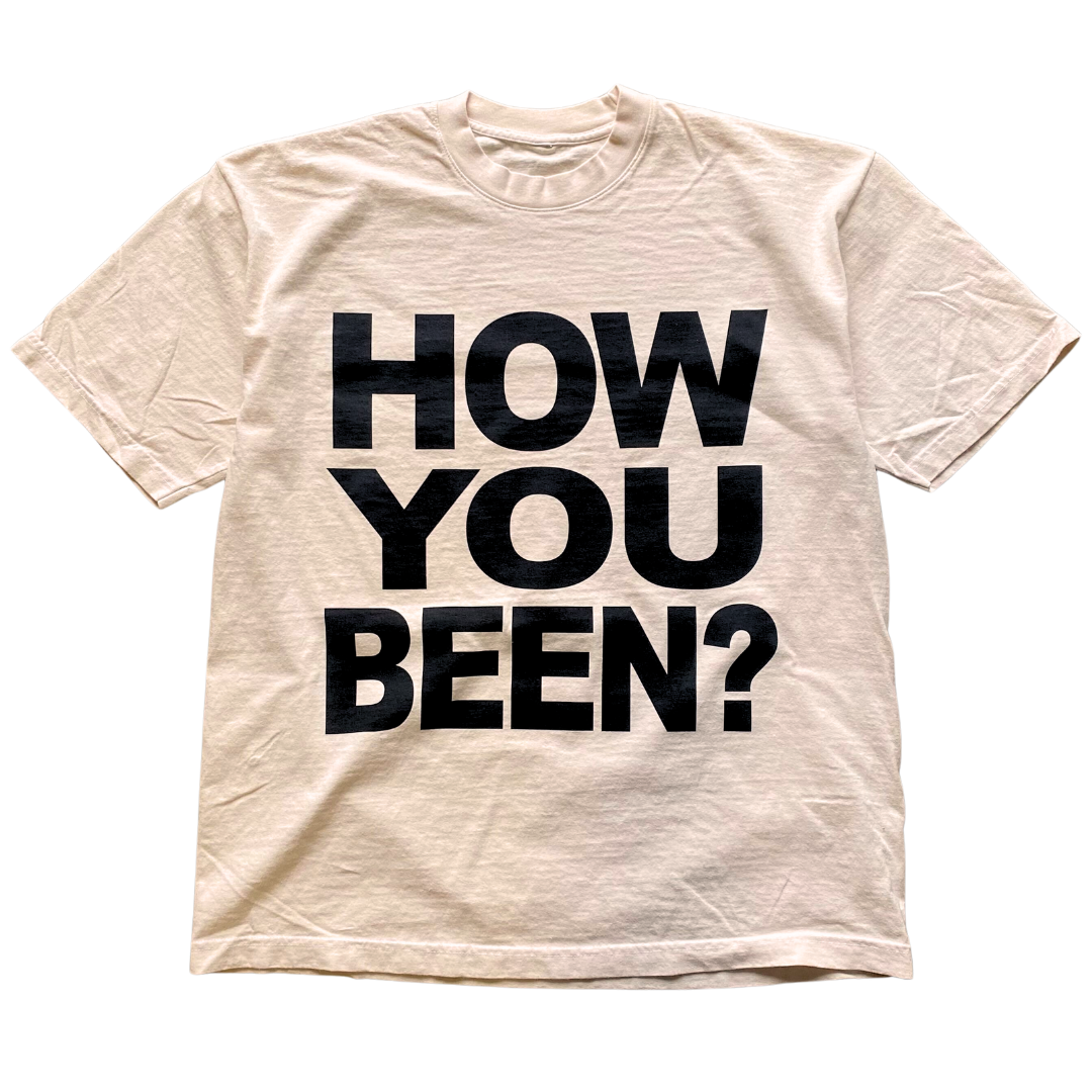 How You Been? Who Cares Tee