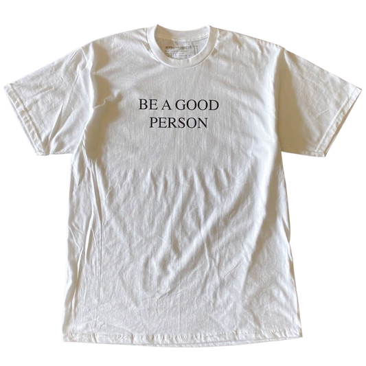 Be a Good Person Tee