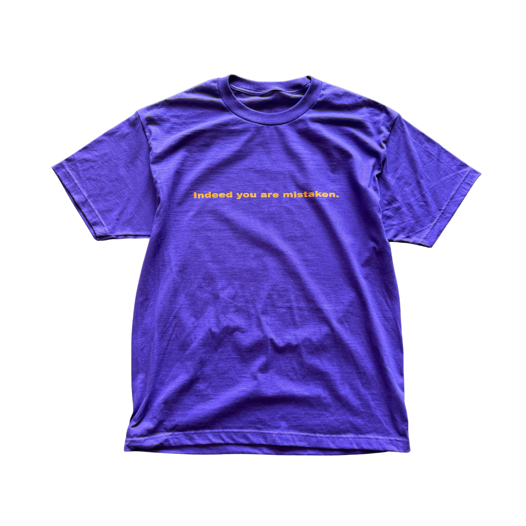 Indeed You Are Mistaken Tee