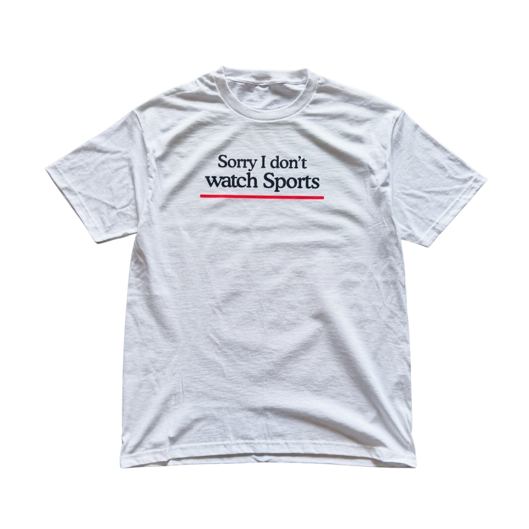 Sorry I Don't Watch Sports Tee