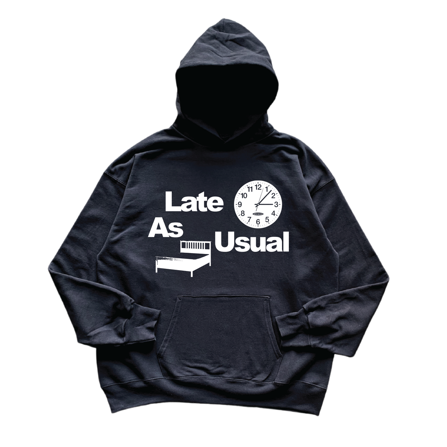 Late As Usual Hoodie