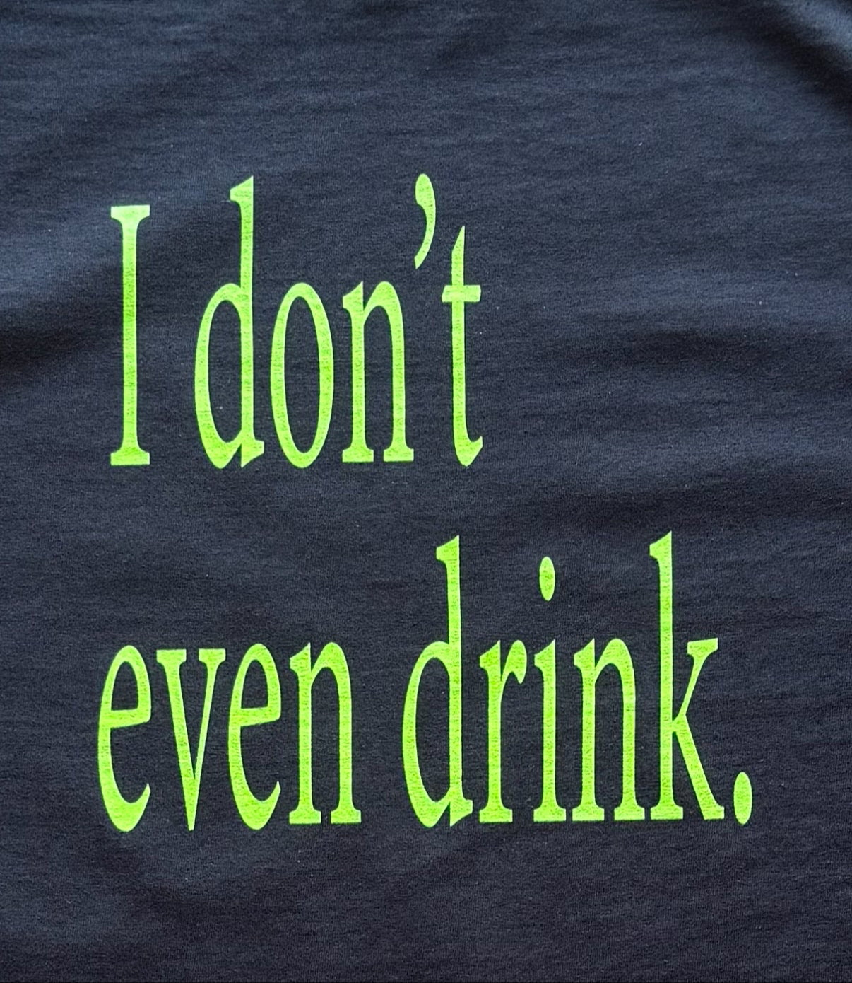 I Don't Even Drink Tee