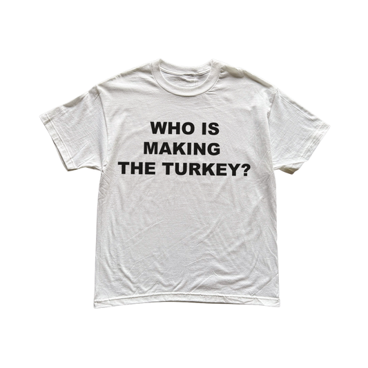 Who is Making the Turkey Tee
