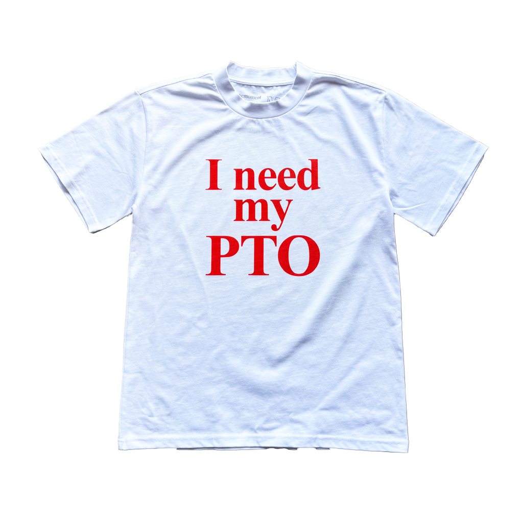Need My PTO Tee